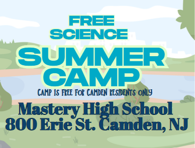 Nature background with waterways. Text says Free Science Summer Camp (for Camden residents only) at Mastery High School, 800 Erie St Camden NJ